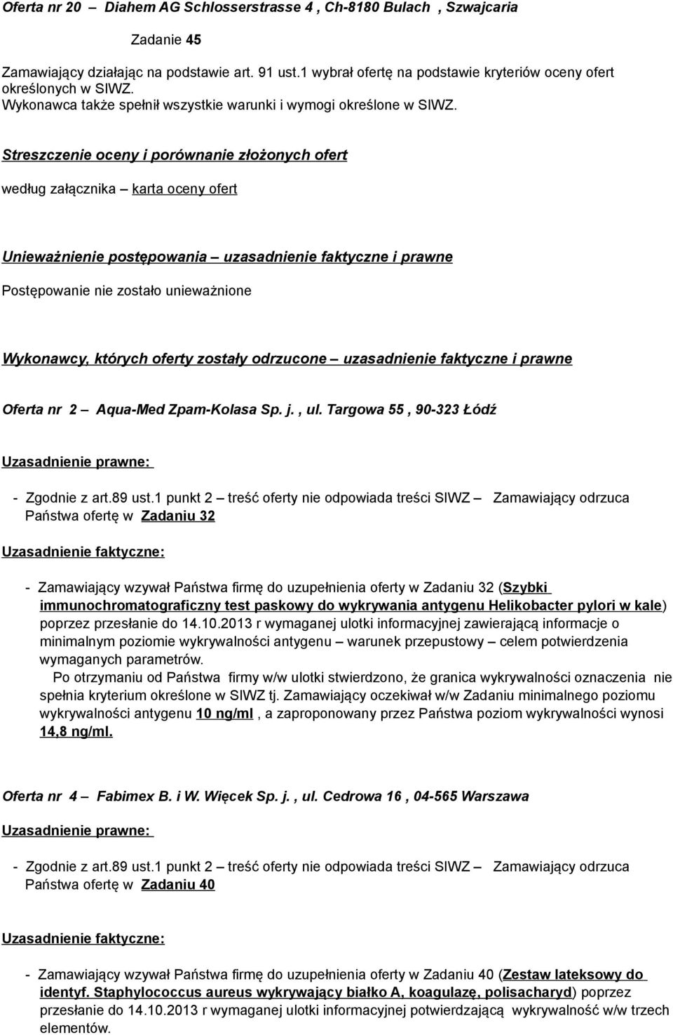 Targowa 55, 90-323 Łódź Państwa ofertę w Zadaniu 32 - Zamawiający wzywał Państwa firmę do uzupełnienia oferty w Zadaniu 32 (Szybki immunochromatograficzny test paskowy do wykrywania antygenu