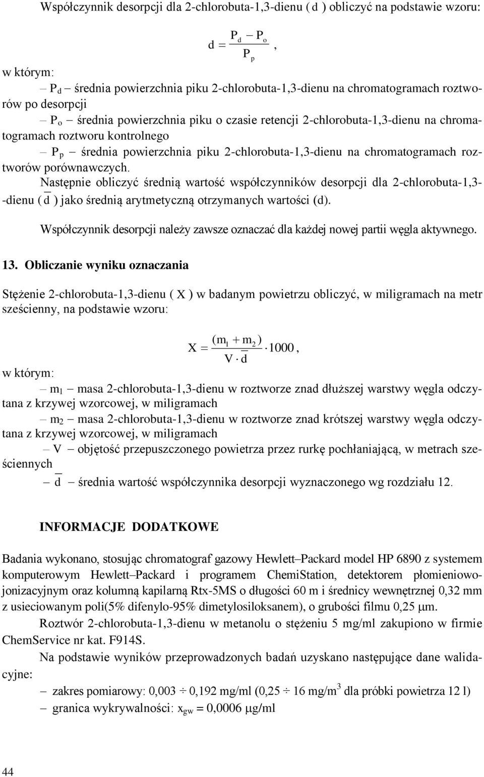 porównawczych. Następnie obliczyć średnią wartość współczynników desorpcji dla 2-chlorobuta-1,3- -dienu ( d ) jako średnią arytmetyczną otrzymanych wartości (d).