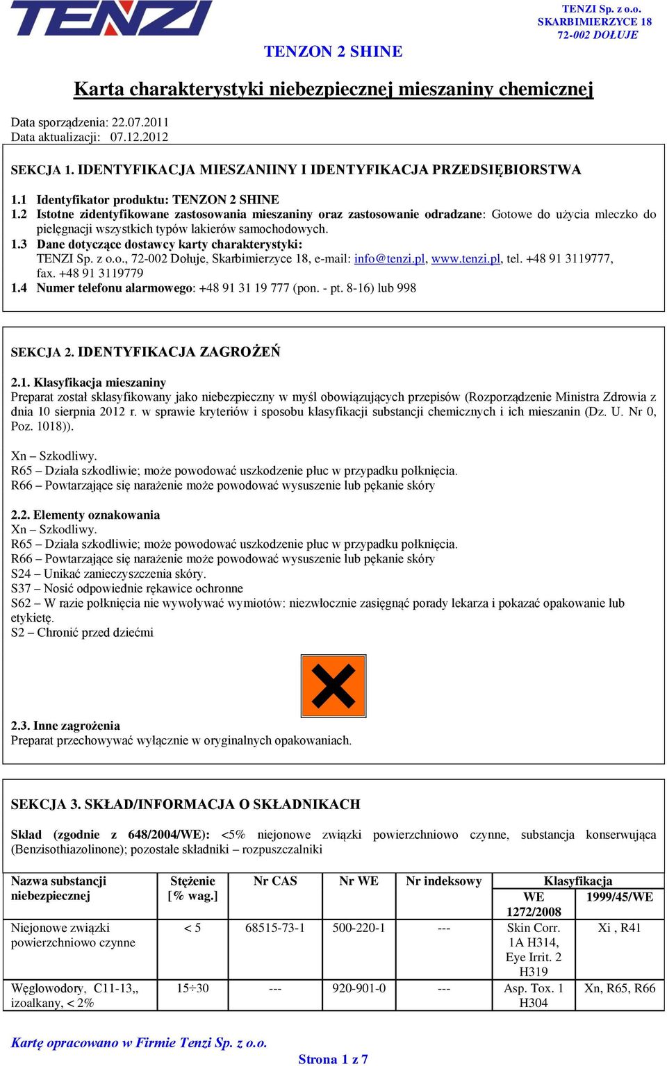 2 Istotne zidentyfikowane zastosowania mieszaniny oraz zastosowanie odradzane: Gotowe do użycia mleczko do pielęgnacji wszystkich typów lakierów samochodowych. 1.