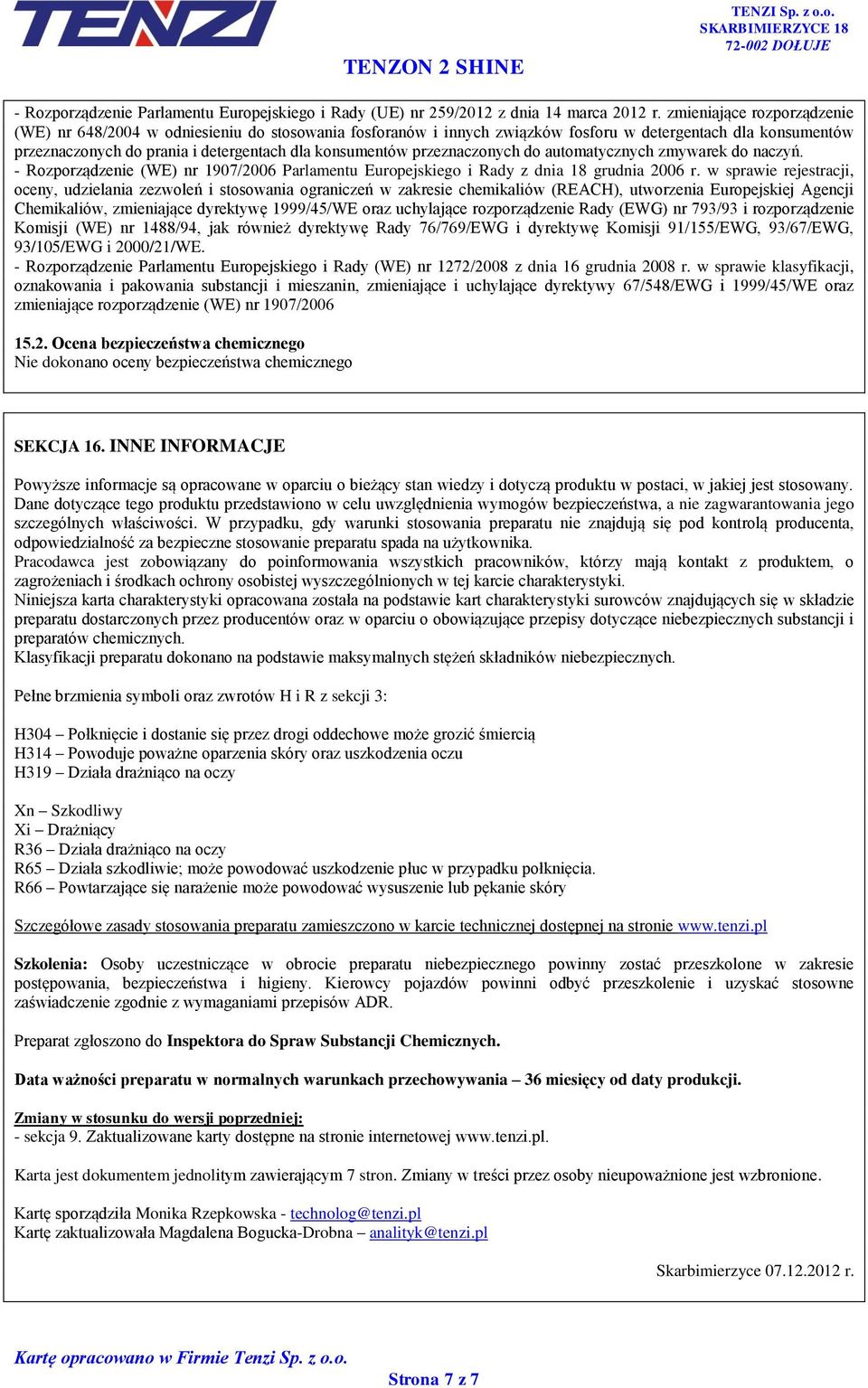 przeznaczonych do automatycznych zmywarek do naczyń. - Rozporządzenie (WE) nr 1907/2006 Parlamentu Europejskiego i Rady z dnia 18 grudnia 2006 r.