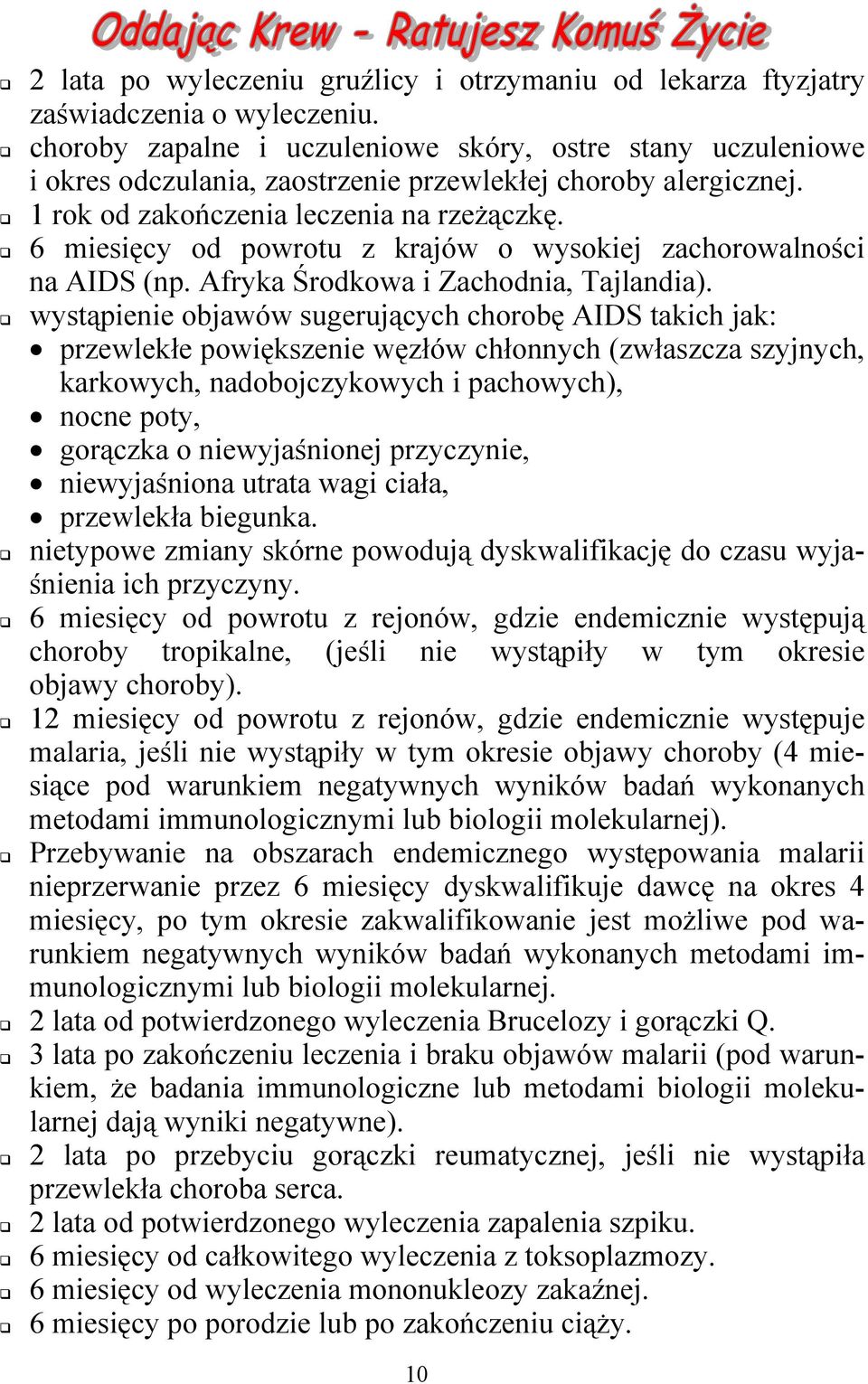 6 miesięcy od powrotu z krajów o wysokiej zachorowalności na AIDS (np. Afryka Środkowa i Zachodnia, Tajlandia).