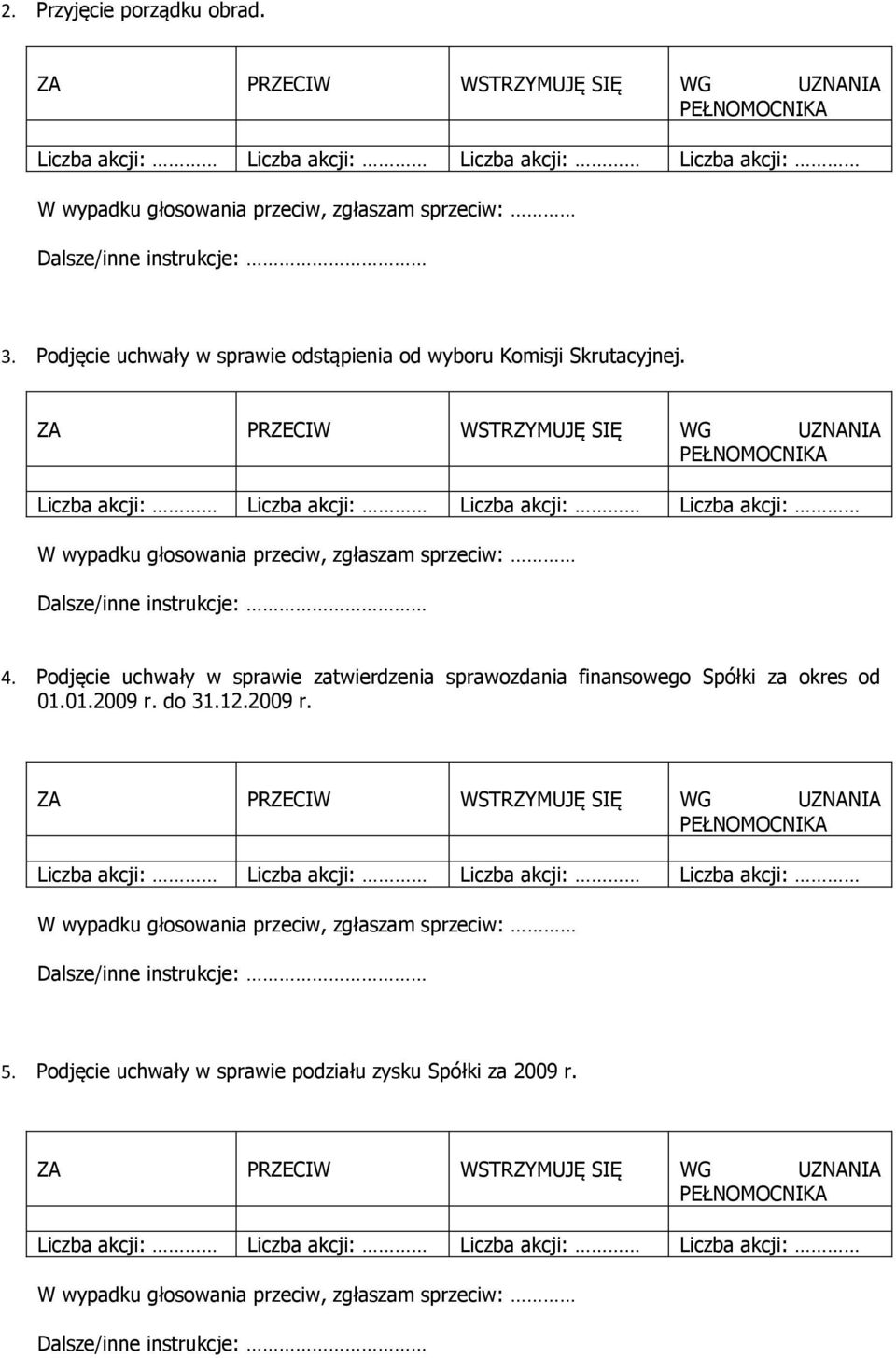 4. Podjęcie uchwały w sprawie zatwierdzenia sprawozdania finansowego