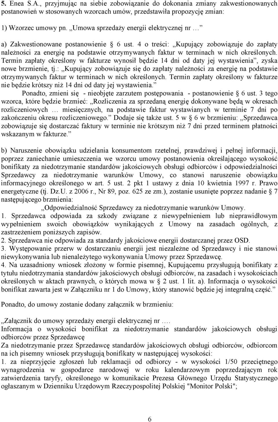 4 o treści: Kupujący zobowiązuje do zapłaty należności za energię na podstawie otrzymywanych faktur w terminach w nich określonych.