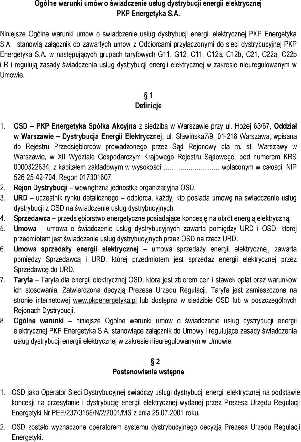 1 Definicje 1. OSD PKP Energetyka Spółka Akcyjna z siedzibą w Warszawie przy ul. Hożej 63/67, Oddział w Warszawie Dystrybucja Energii Elektrycznej, ul.