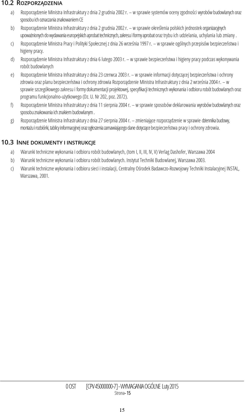 w sprawie określenia polskich jednostek organizacyjnych upoważnionych do wydawania europejskich aprobat technicznych, zakresu i formy aprobat oraz trybu ich udzielania, uchylania lub zmiany.