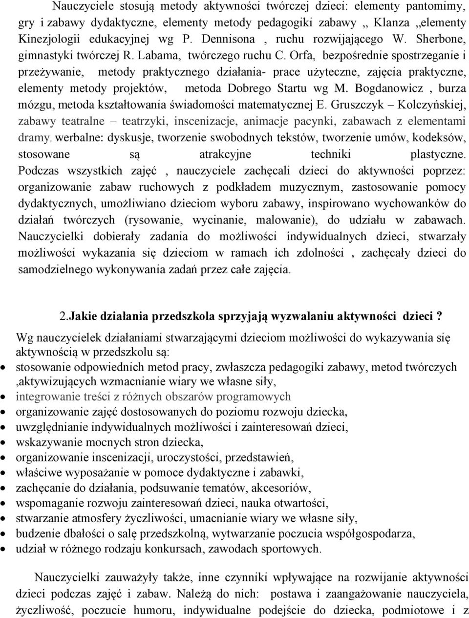 Orfa, bezpośrednie spostrzeganie i przeżywanie, metody praktycznego działania- prace użyteczne, zajęcia praktyczne, elementy metody projektów, metoda Dobrego Startu wg M.