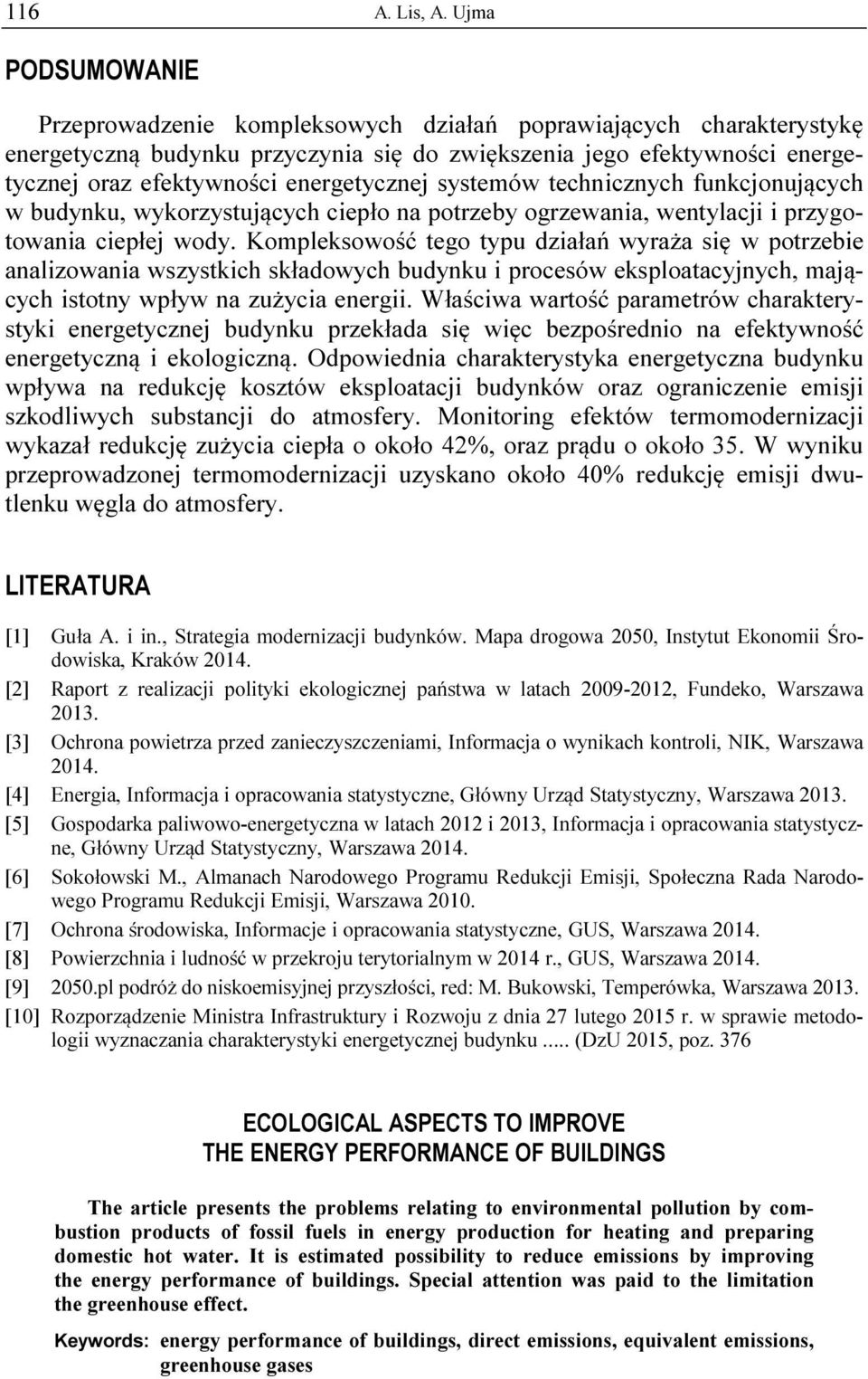 energetycznej systemów technicznych funkcjonujących w budynku, wykorzystujących ciepło na potrzeby ogrzewania, wentylacji i przygotowania ciepłej wody.