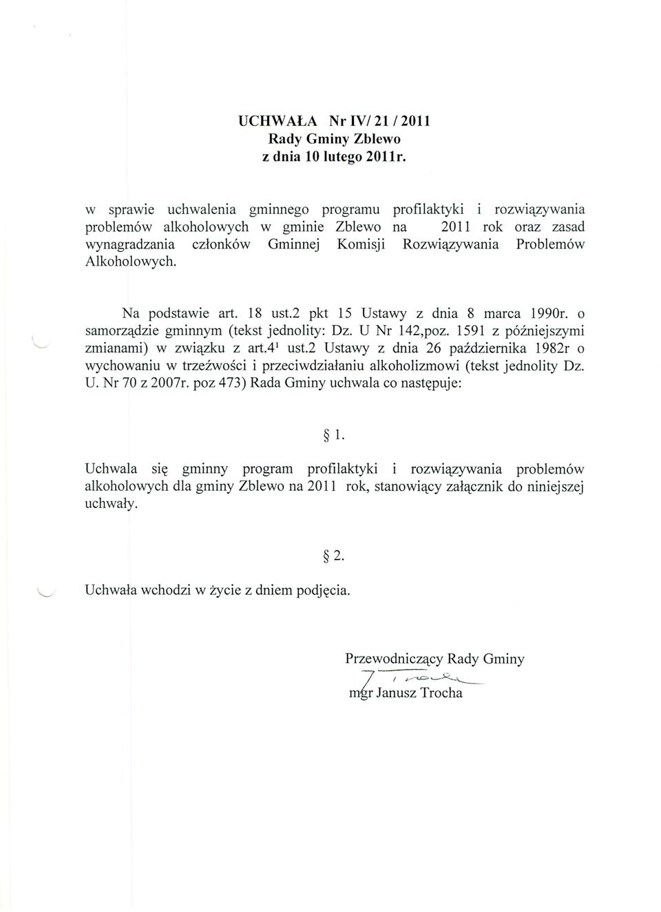 Alkoholowych. Na podstawie art. 18 ust.2 pkt 15 Ustawy z dnia 8 marca 1990r. o samorządzie gminnym (tekst jednolity: Dz. U Nr 142,poz. 1591 z późniejszymi zmianami) w związku z art A l ust.