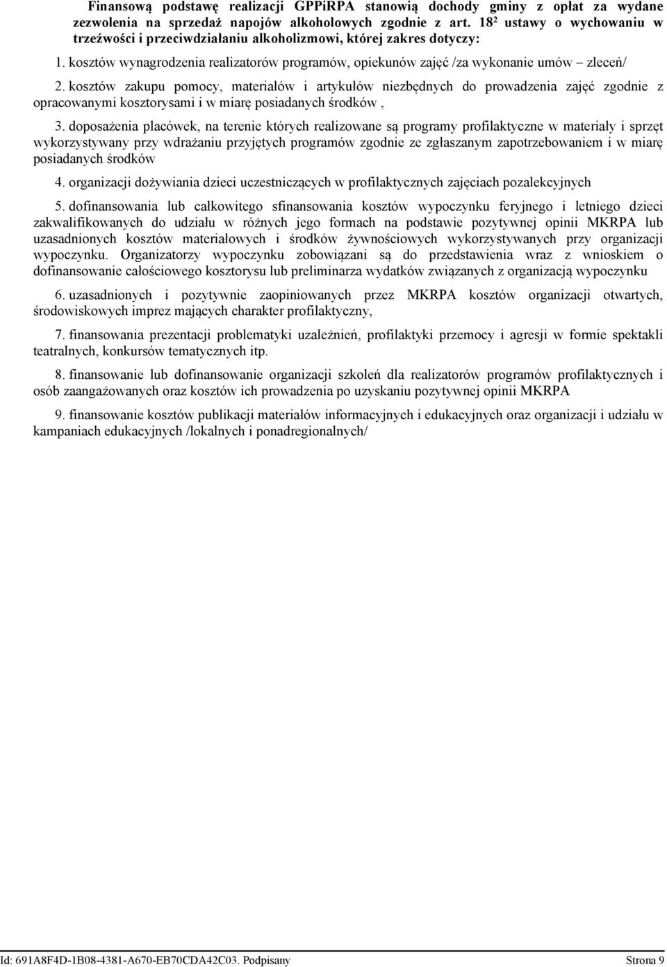 kosztów zakupu pomocy, materiałów i artykułów niezbędnych do prowadzenia zajęć zgodnie z opracowanymi kosztorysami i w miarę posiadanych środków, 3.