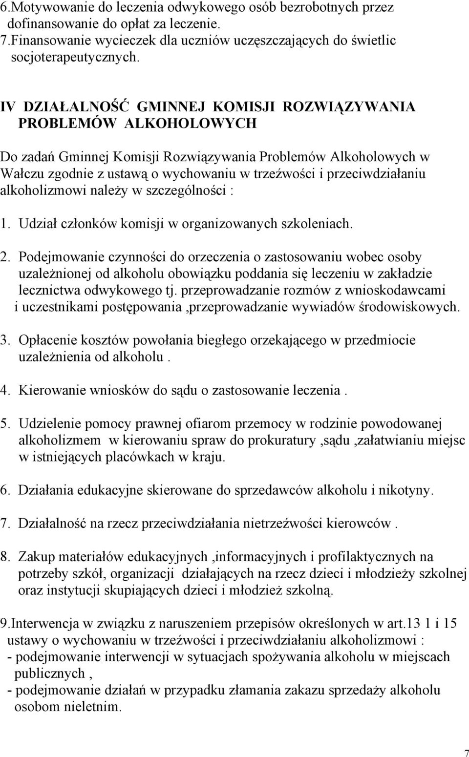 przeciwdziałaniu alkoholizmowi należy w szczególności : 1. Udział członków komisji w organizowanych szkoleniach. 2.