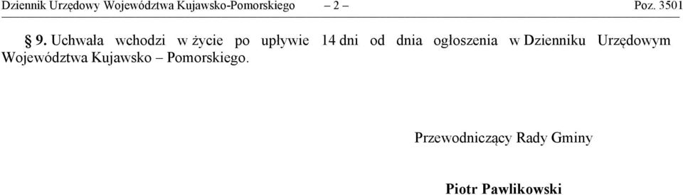 Uchwała wchodzi w życie po upływie 14 dni od dnia