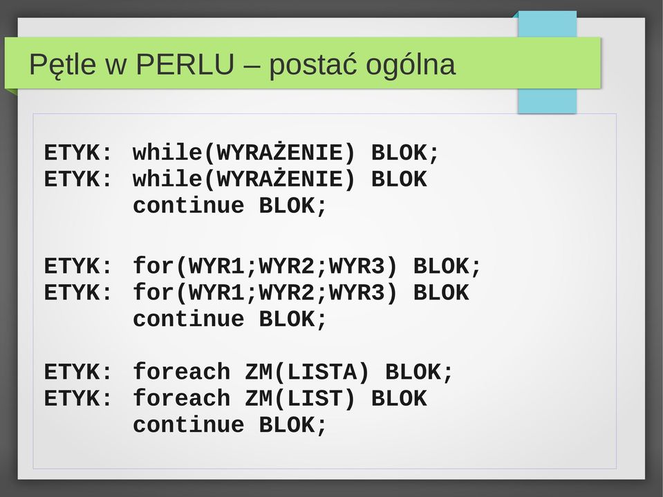 BLOK; ETYK: for(wyr1;wyr2;wyr3) BLOK continue BLOK; ETYK: