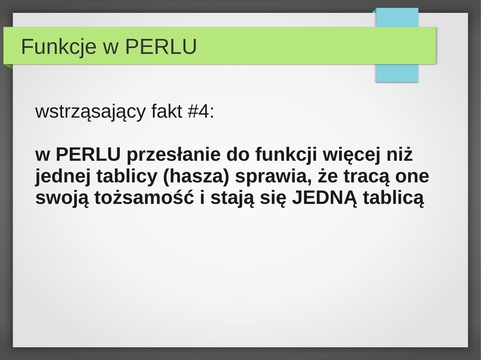 jednej tablicy (hasza) sprawia, że tracą