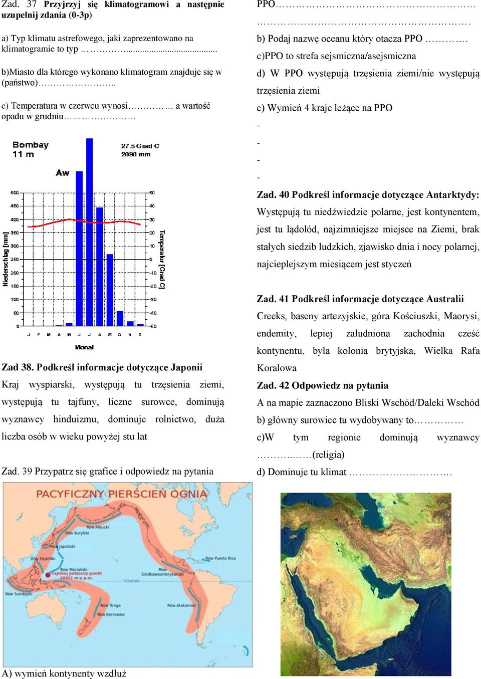 c)ppo to strefa sejsmiczna/asejsmiczna d) W PPO występują trzęsienia ziemi/nie występują trzęsienia ziemi e) Wymień 4 kraje leżące na PPO Zad.