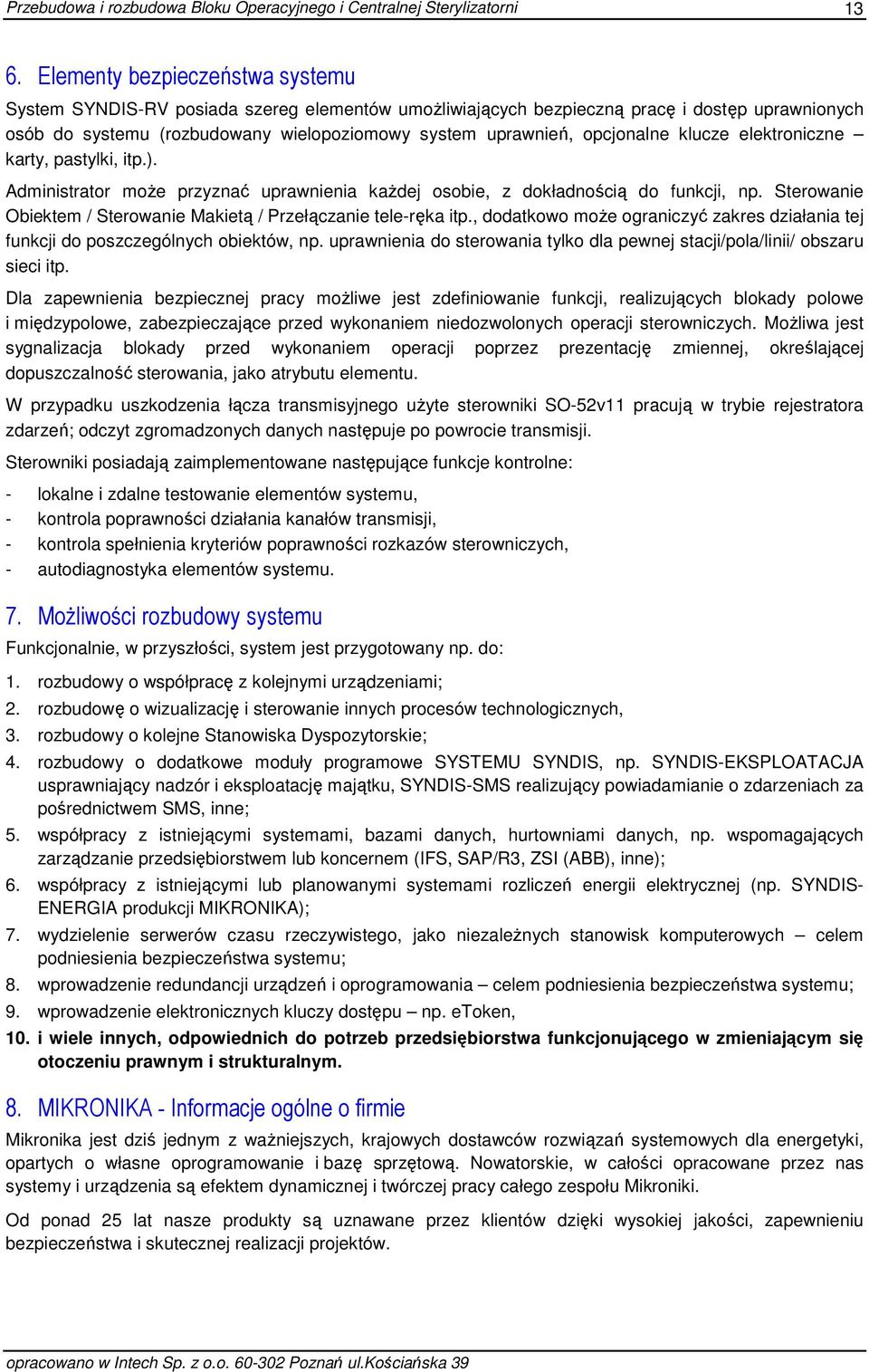 Sterowanie Obiektem / Sterowanie Makietą / Przełączanie tele-ręka itp., dodatkowo moŝe ograniczyć zakres działania tej funkcji do poszczególnych obiektów, np.