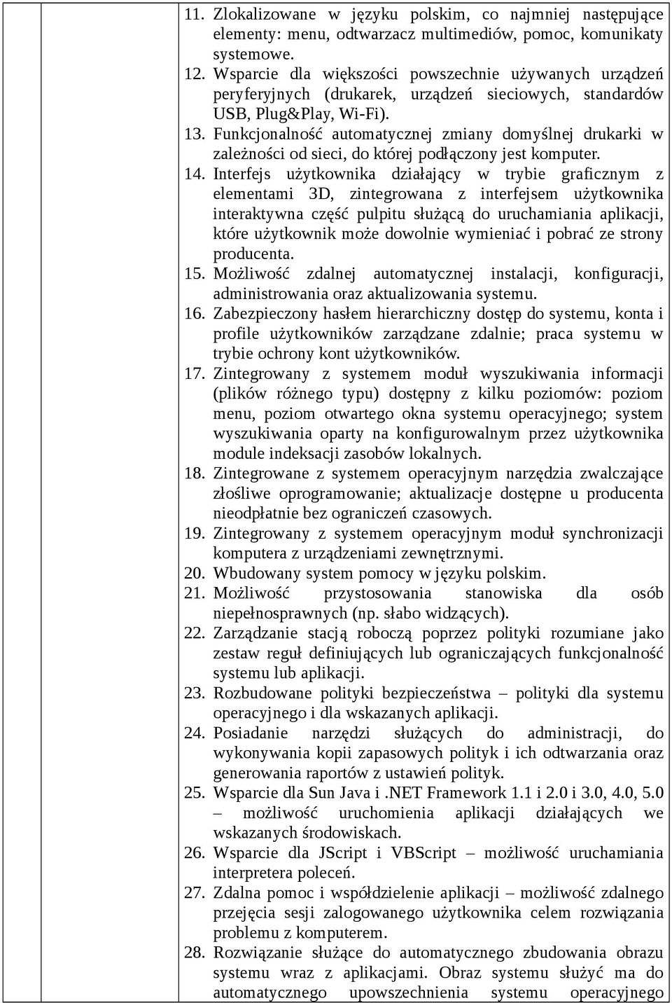 Funkcjonalność automatycznej zmiany domyślnej drukarki w zależności od sieci, do której podłączony jest komputer. 14.