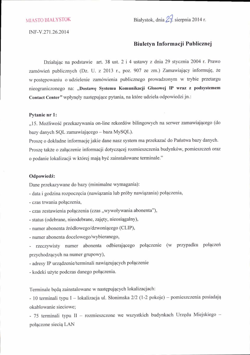 ) Zanawiajqcy informujg, ze w postgpowaniu o udzielenie zam6wienia publicznego prowadzonym w trybie przetargu nieograniczonego na:,,dostawg Systemu Komunikacji Glosowej IP wraz z podsyst m m Contact