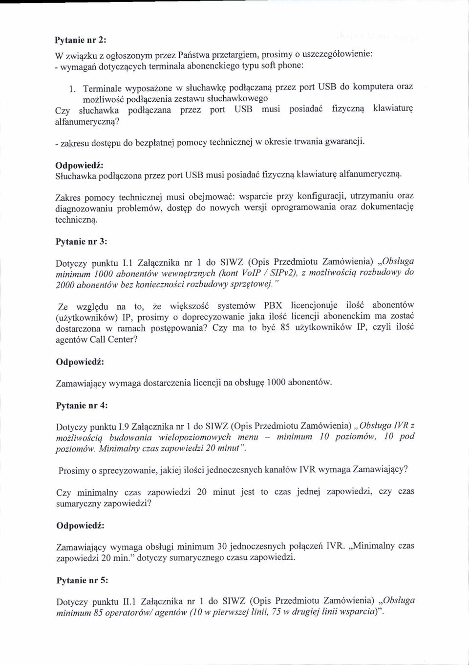 alfanumeryczn4? - zakresu dostgpu do bezplatnej pomocy technicznej w okresie trwania gwarancj i' Sluchawka podl4c zona prznz portljsb musi posiadai frzyczn4klawiaturg alfanumeryczn4.