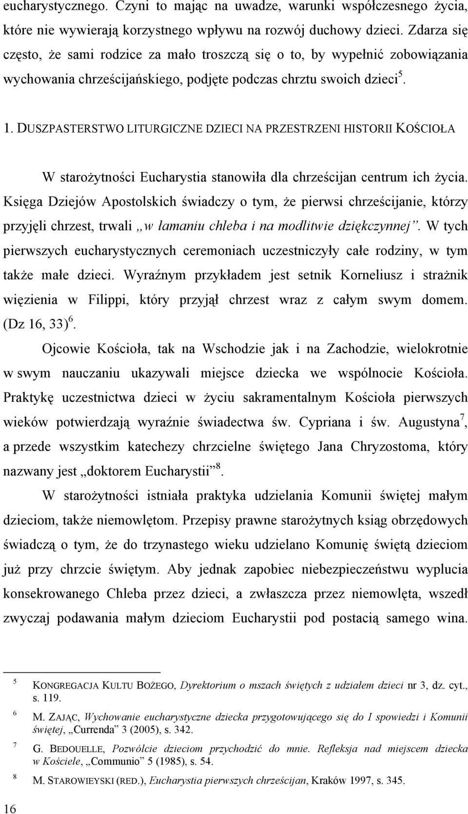 DUSZPASTERSTWO LITURGICZNE DZIECI NA PRZESTRZENI HISTORII KOŚCIOŁA W starożytności Eucharystia stanowiła dla chrześcijan centrum ich życia.