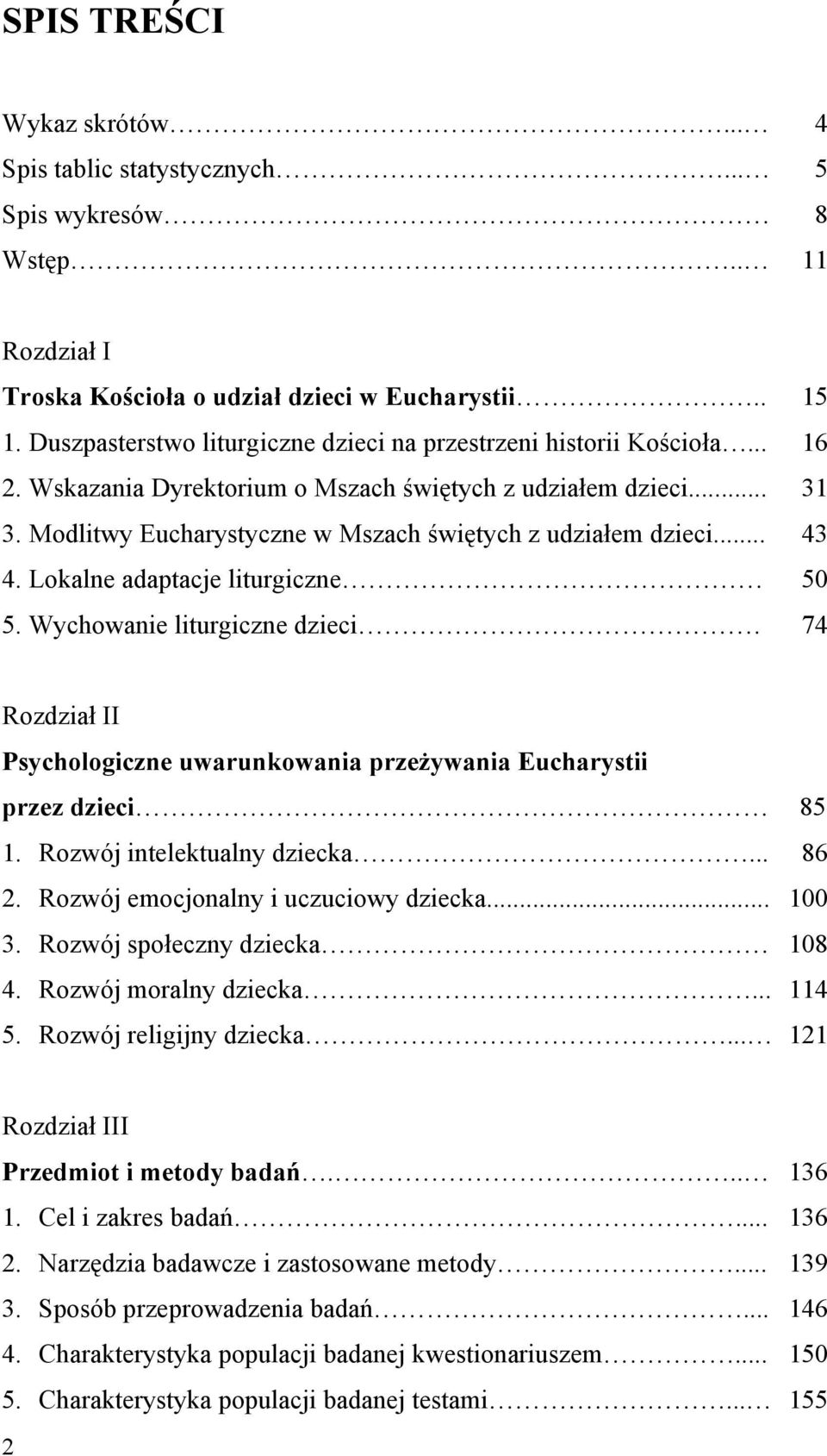 Modlitwy Eucharystyczne w Mszach świętych z udziałem dzieci... 43 4. Lokalne adaptacje liturgiczne 50 5. Wychowanie liturgiczne dzieci.