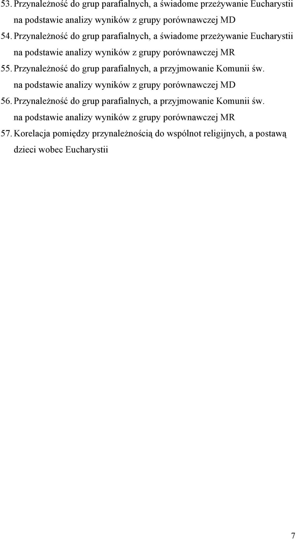 Przynależność do grup parafialnych, a przyjmowanie Komunii św. na podstawie analizy wyników z grupy porównawczej MD 56.