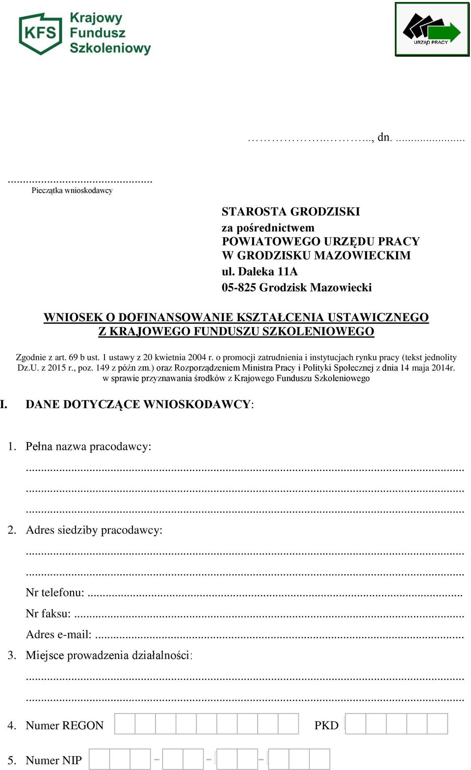 o promocji zatrudnienia i instytucjach rynku pracy (tekst jednolity Dz.U. z 2015 r., poz. 149 z późn zm.) oraz Rozporządzeniem Ministra Pracy i Polityki Społecznej z dnia 14 maja 2014r.