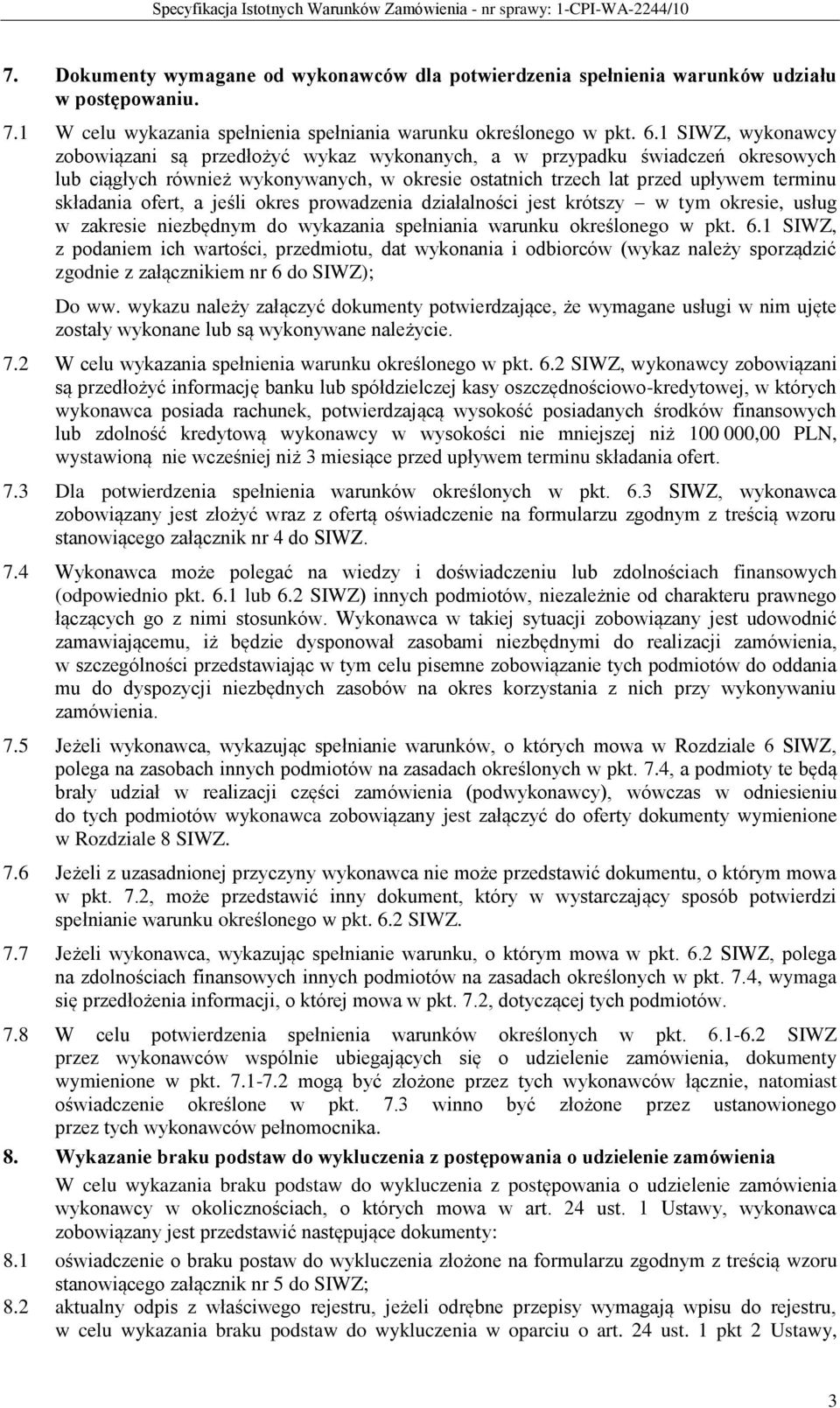 ofert, a jeśli okres prowadzenia działalności jest krótszy w tym okresie, usług w zakresie niezbędnym do wykazania spełniania warunku określonego w pkt. 6.