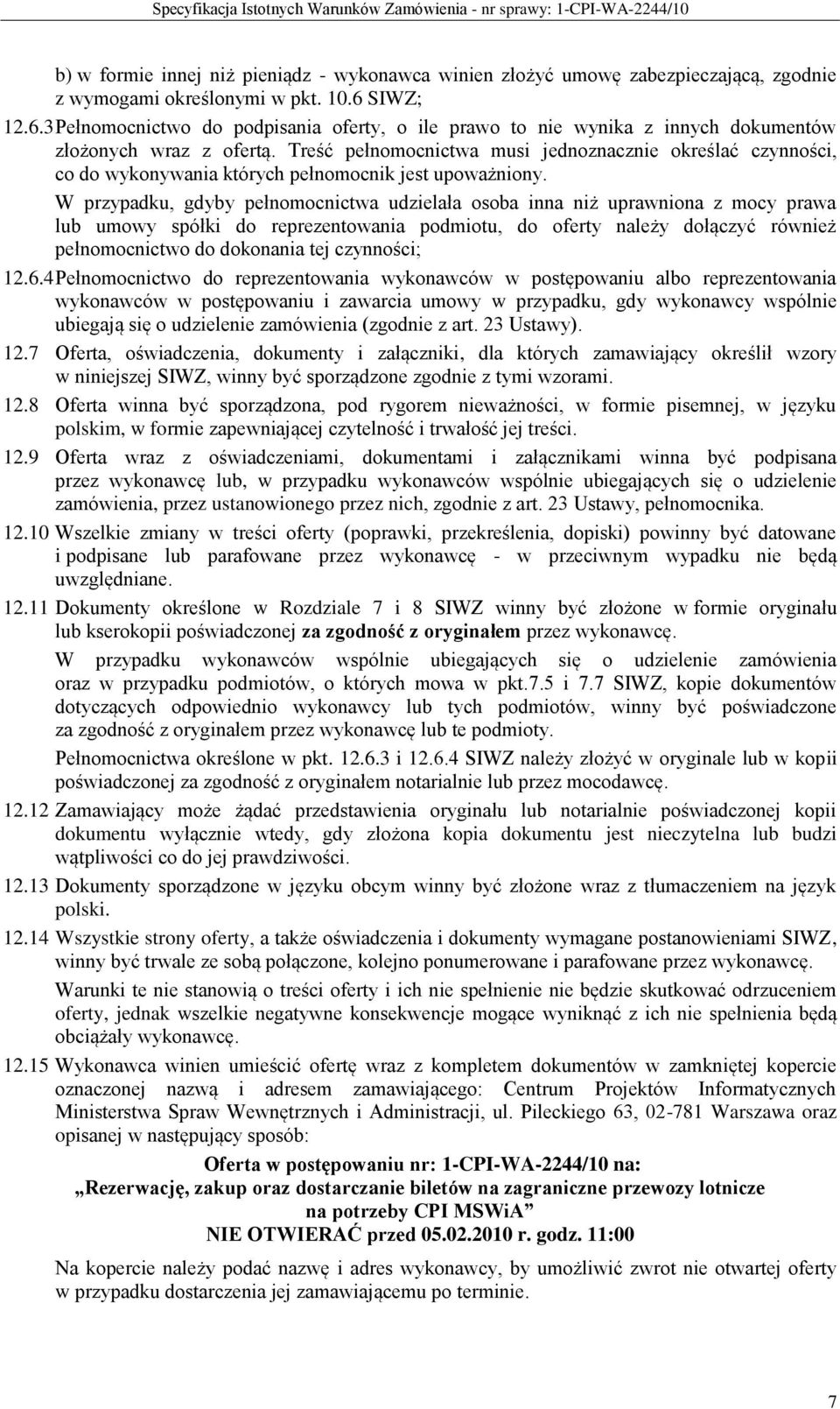 Treść pełnomocnictwa musi jednoznacznie określać czynności, co do wykonywania których pełnomocnik jest upoważniony.