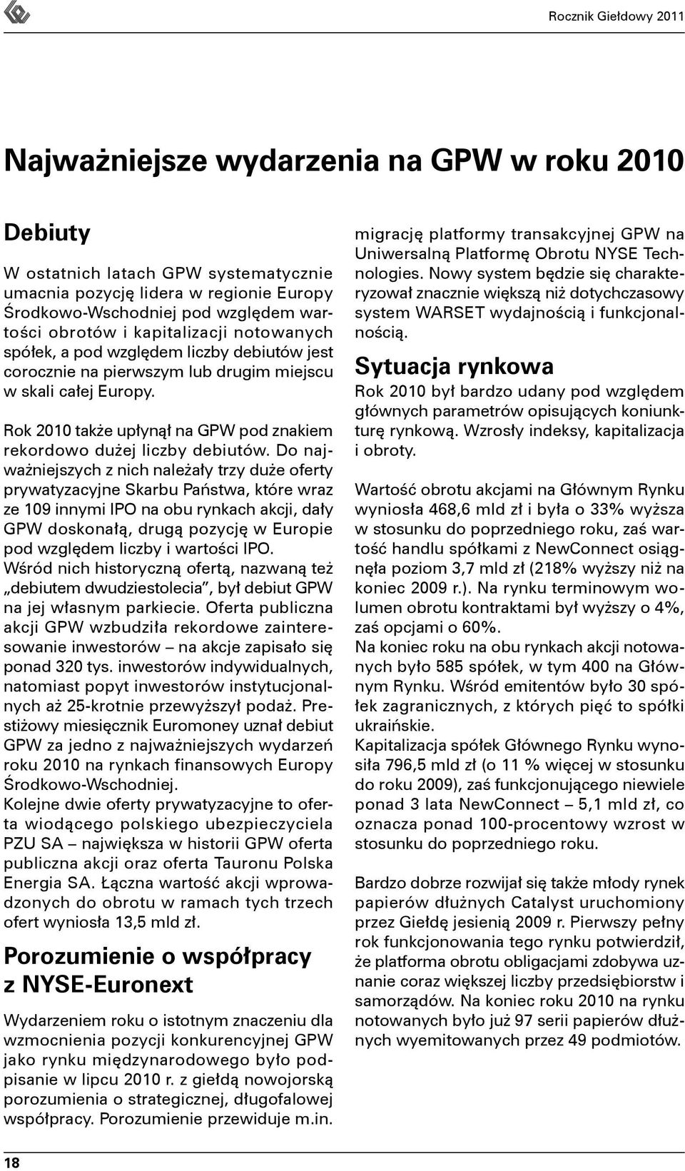 Rok 2010 także upłynął na GPW pod znakiem rekordowo dużej liczby debiutów.