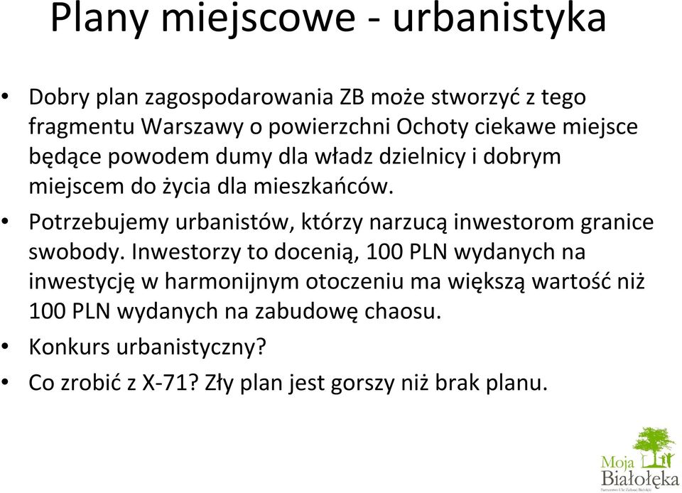 Potrzebujemy urbanistów, którzy narzucąinwestorom granice swobody.