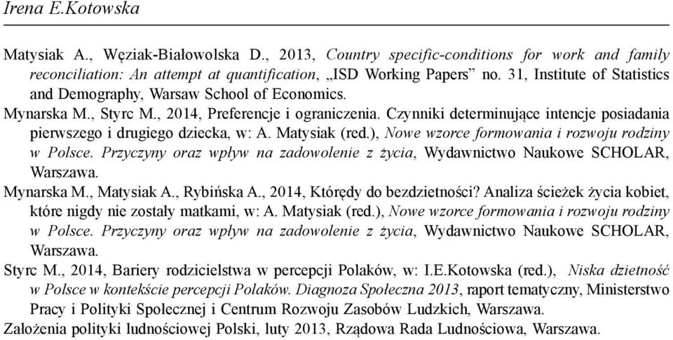 Czynniki determinujące intencje posiadania pierwszego i drugiego dziecka, w: A. Matysiak (red.), Nowe wzorce formowania i rozwoju rodziny w Polsce.