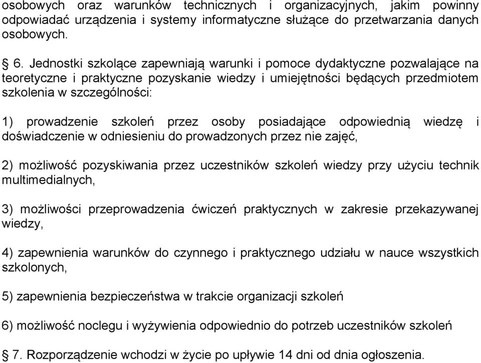 szkoleń przez osoby posiadające odpowiednią wiedzę i doświadczenie w odniesieniu do prowadzonych przez nie zajęć, 2) możliwość pozyskiwania przez uczestników szkoleń wiedzy przy użyciu technik