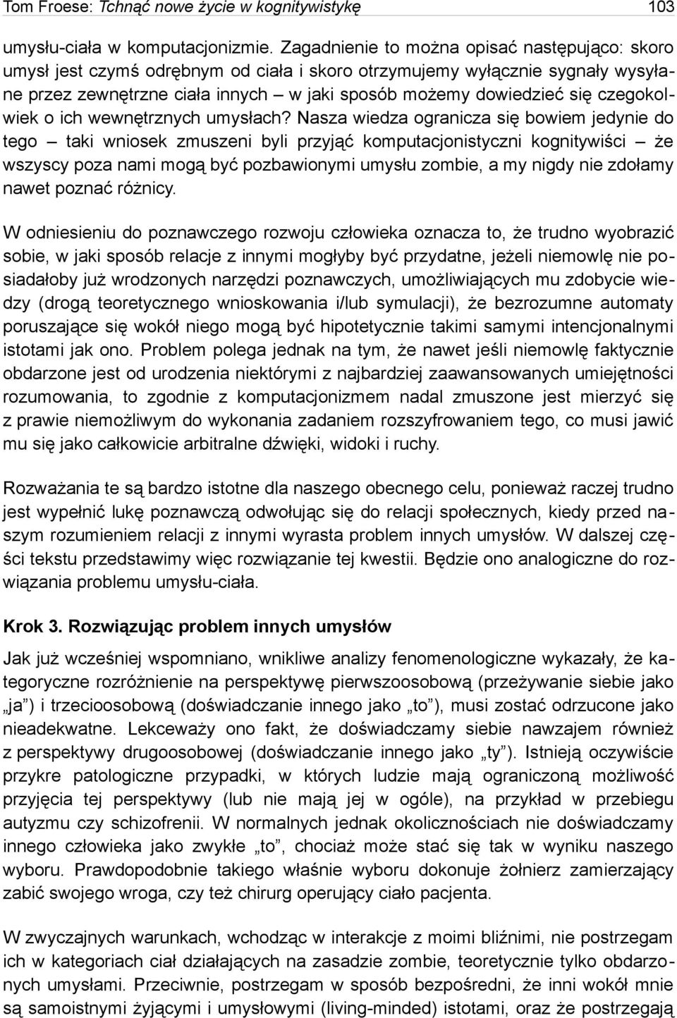 czegokolwiek o ich wewnętrznych umysłach?