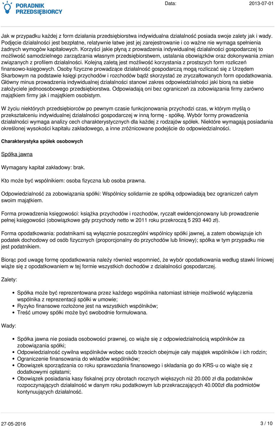 Korzyści jakie płyną z prowadzenia indywidualnej działalności gospodarczej to możliwość samodzielnego zarządzania własnym przedsiębiorstwem, ustalania obowiązków oraz dokonywania zmian związanych z