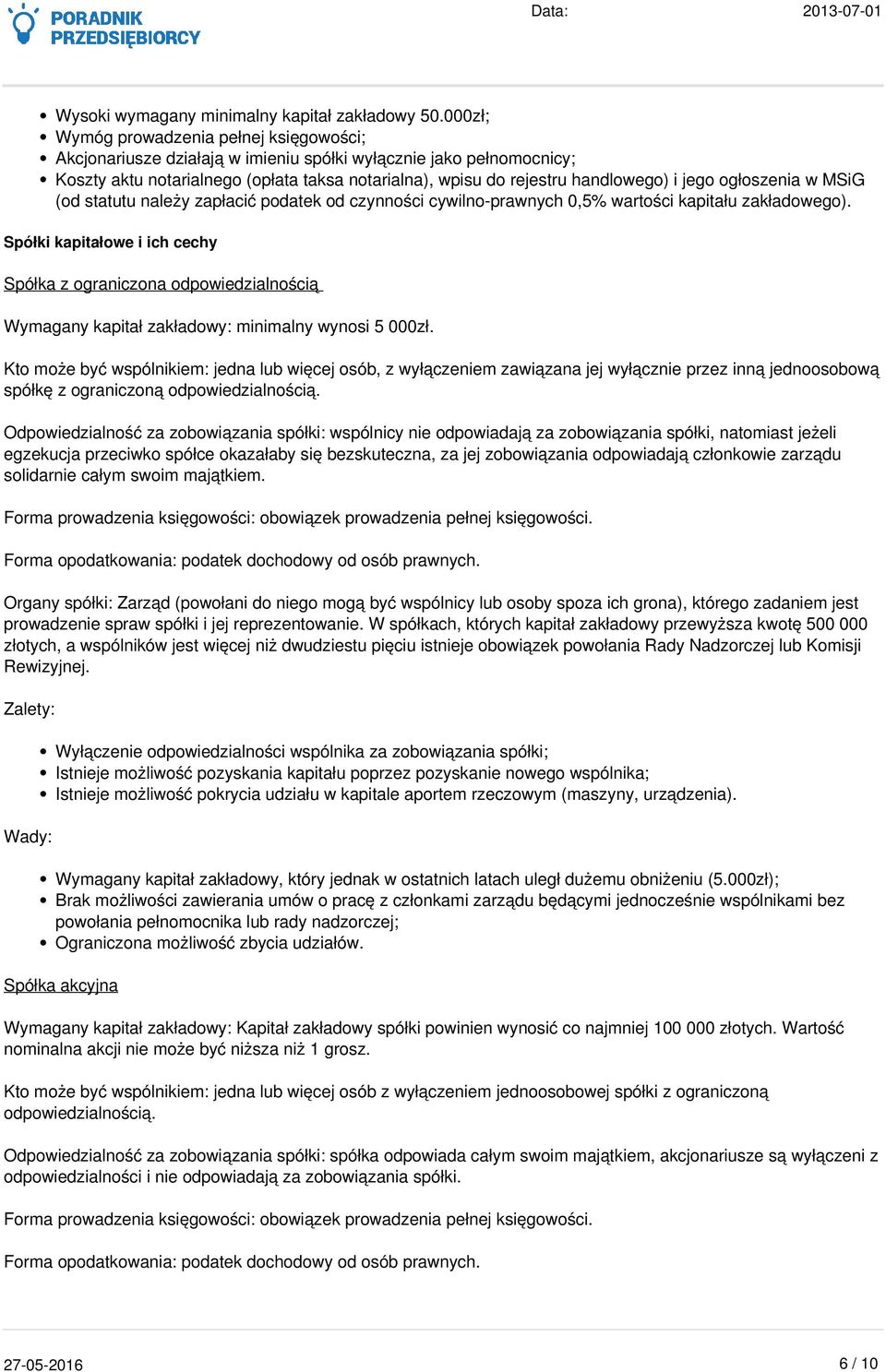 jego ogłoszenia w MSiG (od statutu należy zapłacić podatek od czynności cywilno-prawnych 0,5% wartości kapitału zakładowego).