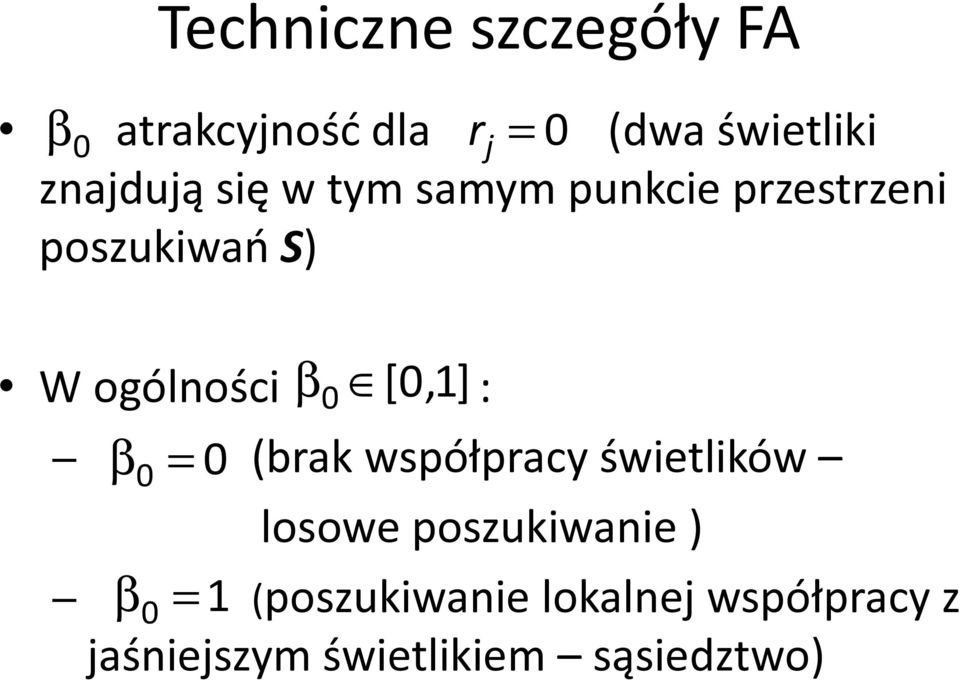 β 0 [0,1] : β 0 = 0 (brak współpracy śwetlków losowe poszukwane )