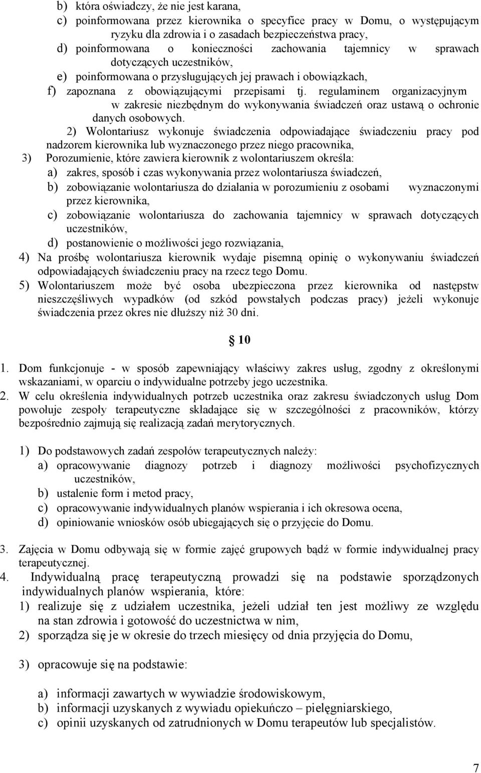 regulaminem organizacyjnym w zakresie niezbędnym do wykonywania świadczeń oraz ustawą o ochronie danych osobowych.