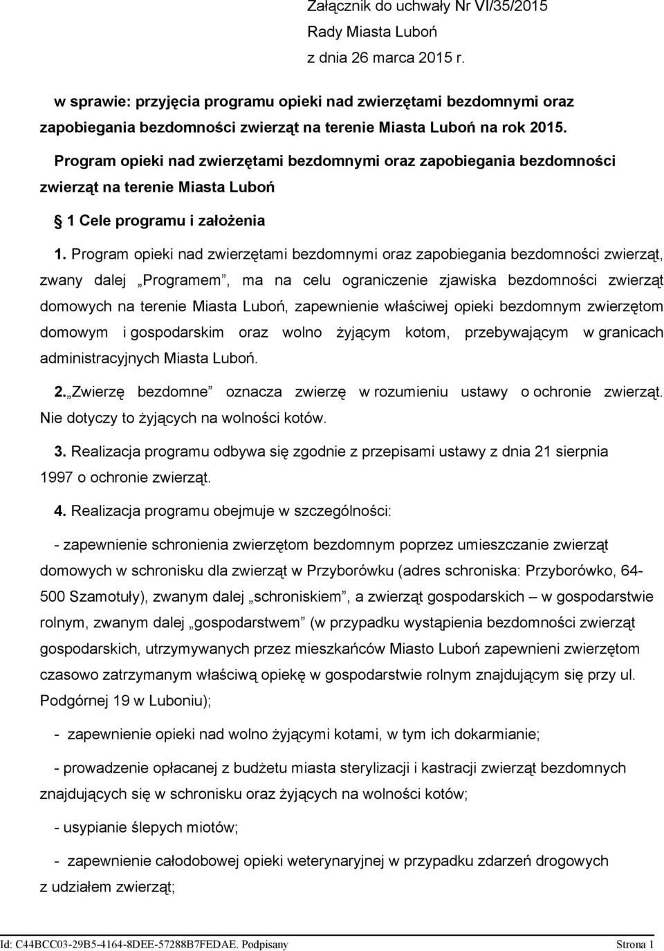 Program opieki nad zwierzętami bezdomnymi oraz zapobiegania bezdomności zwierząt na terenie Miasta Luboń 1 Cele programu i założenia 1.