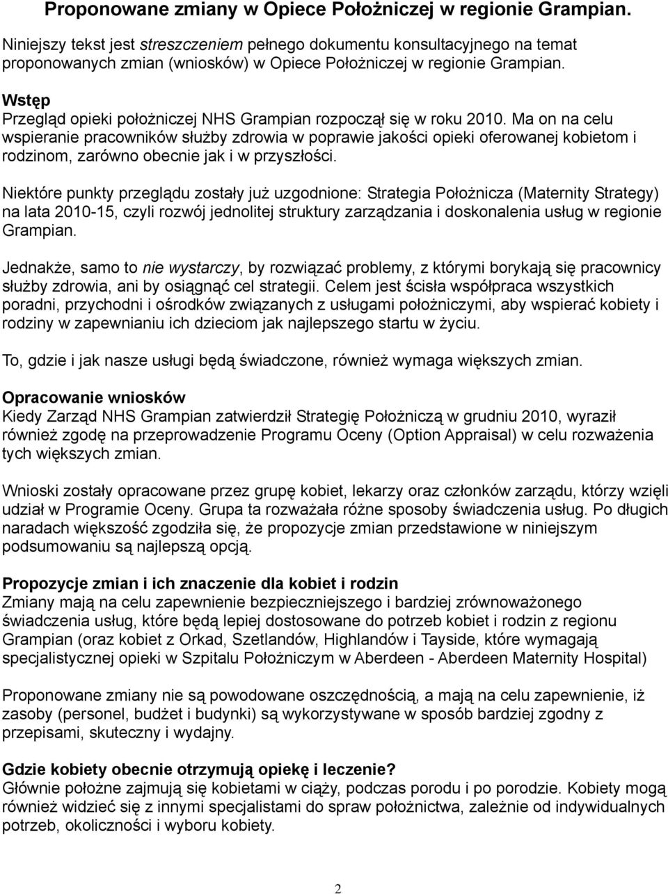 Wstęp Przegląd opieki położniczej NHS Grampian rozpoczął się w roku 2010.