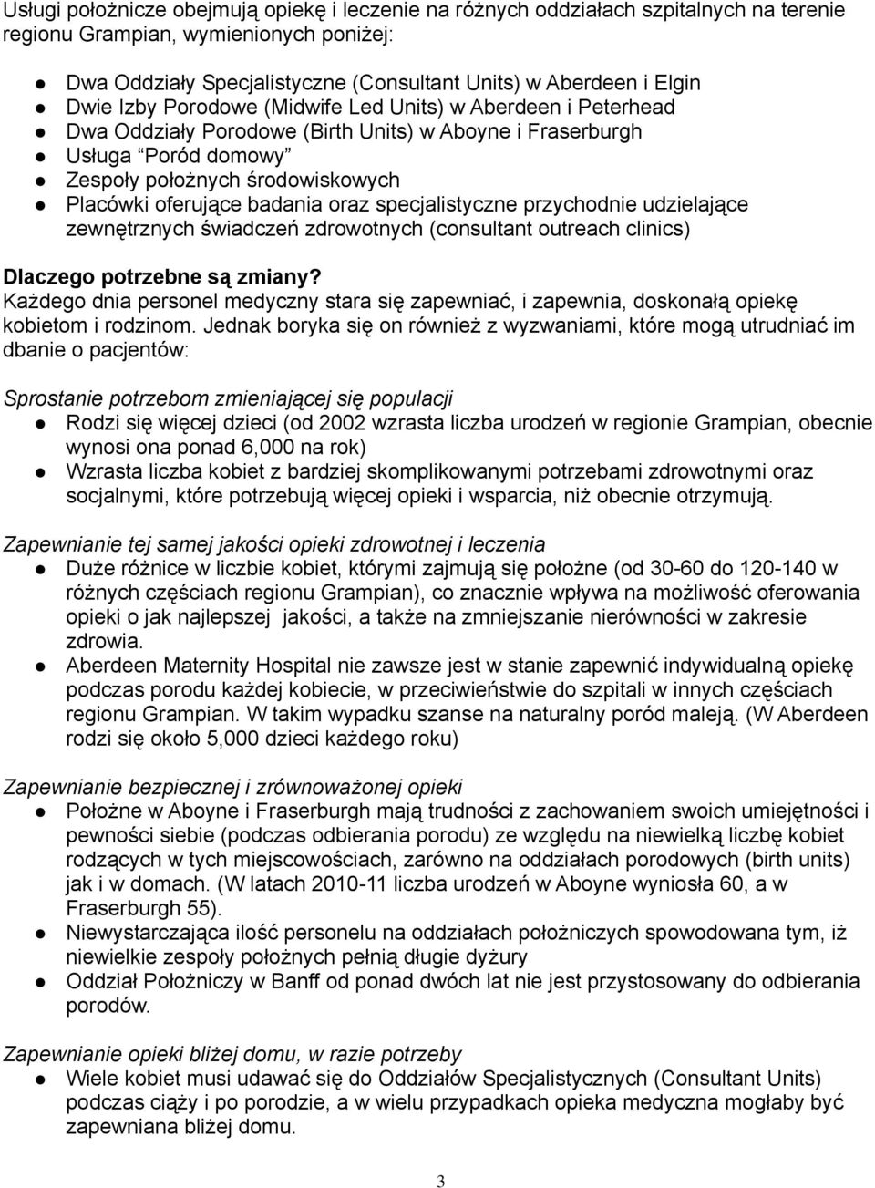 badania oraz specjalistyczne przychodnie udzielające zewnętrznych świadczeń zdrowotnych (consultant outreach clinics) Dlaczego potrzebne są zmiany?