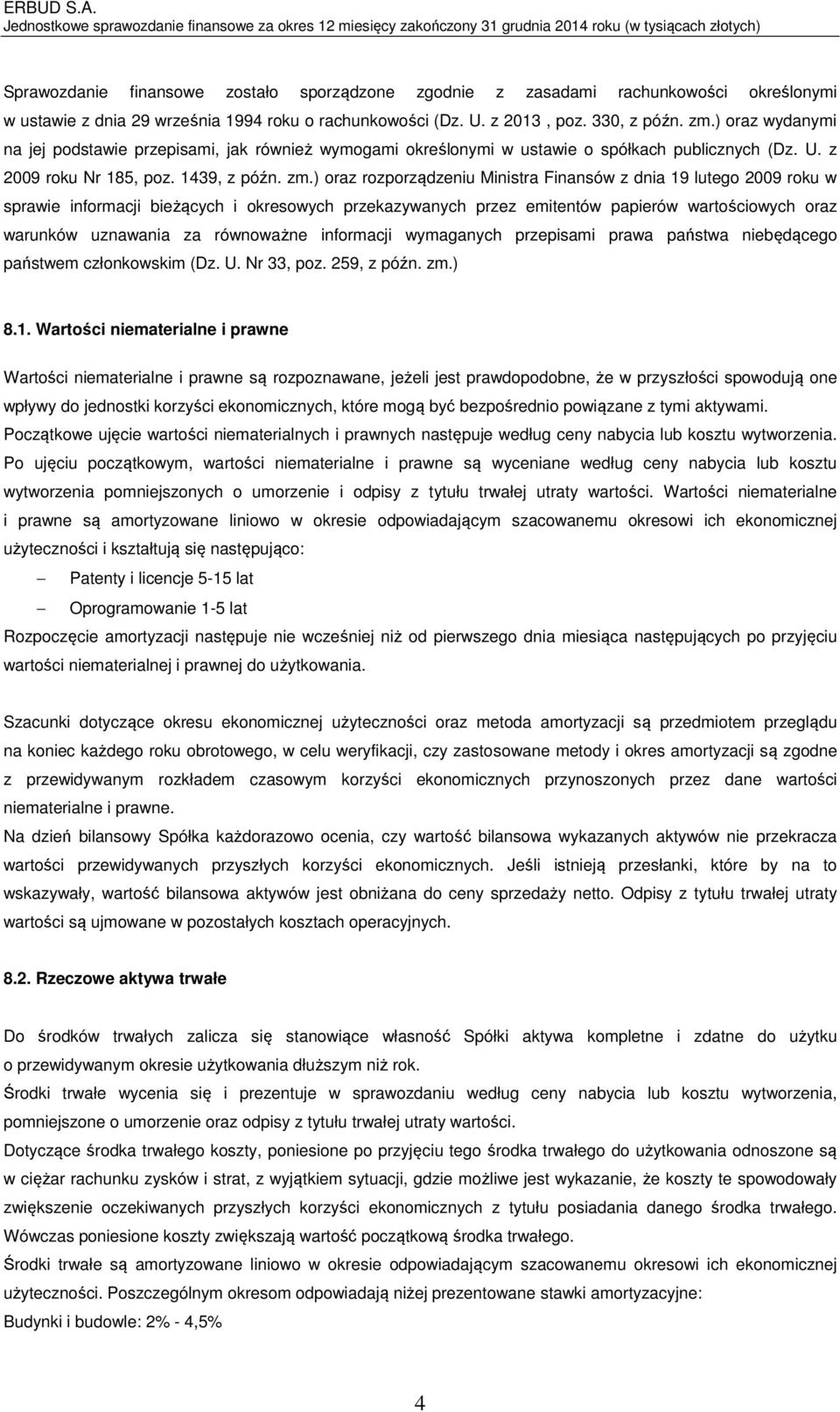 ) oraz rozporządzeniu Ministra Finansów z dnia 19 lutego 2009 roku w sprawie informacji bieżących i okresowych przekazywanych przez emitentów papierów wartościowych oraz warunków uznawania za