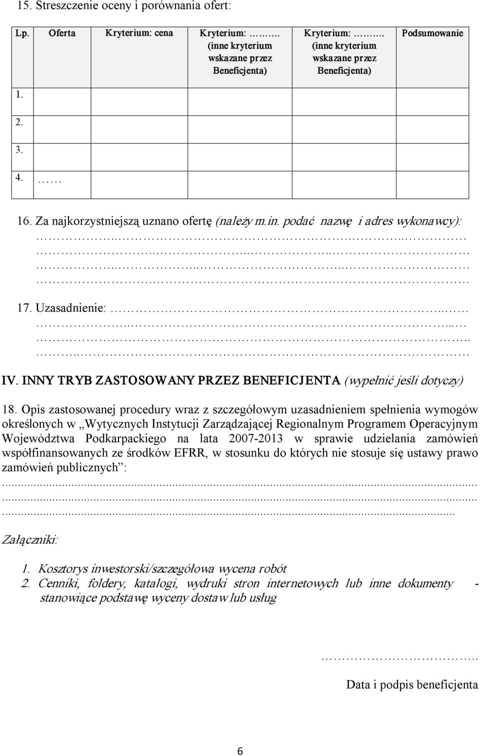 Opis zastosowanej procedury wraz z szczegółowym uzasadnieniem spełnienia wymogów określonych w Wytycznych Instytucji Zarządzającej Regionalnym Programem Operacyjnym Województwa Podkarpackiego na lata