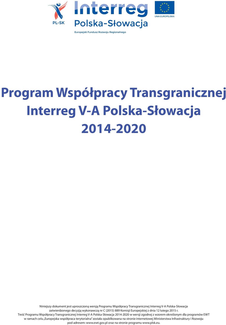 Treść Programu Współpracy Transgranicznej Interreg V-A Polska-Słowacja 2014-2020 w wersji zgodnej z wzorem określonym dla programów EWT w ramach celu