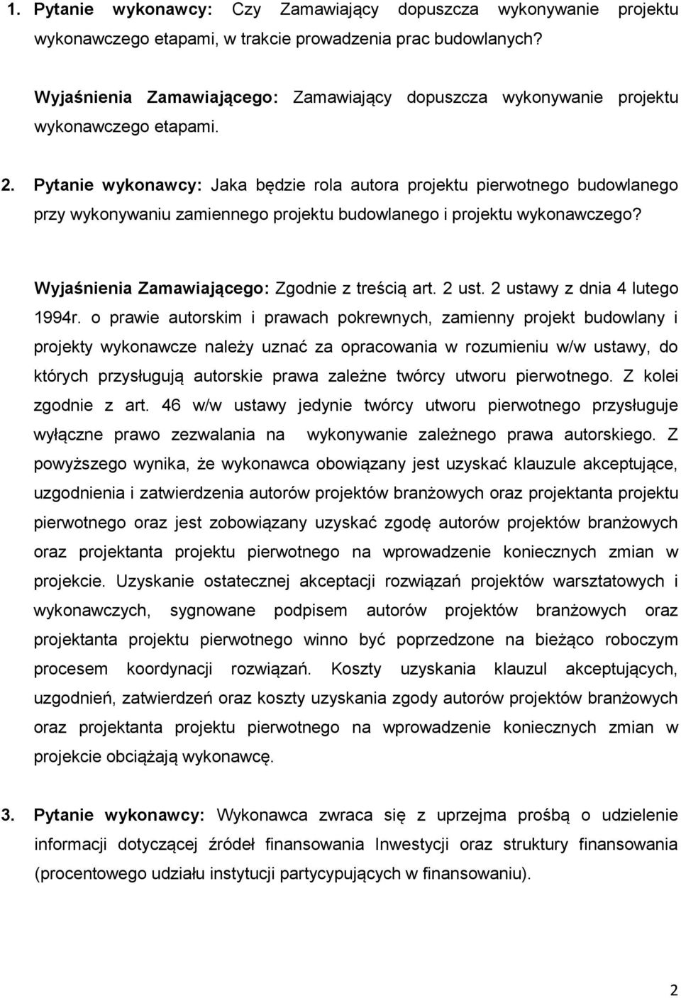 Pytanie wykonawcy: Jaka będzie rola autora projektu pierwotnego budowlanego przy wykonywaniu zamiennego projektu budowlanego i projektu wykonawczego? Wyjaśnienia Zamawiającego: Zgodnie z treścią art.