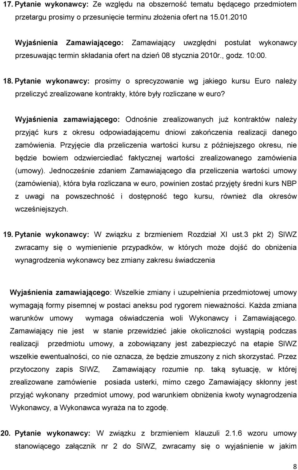 Pytanie wykonawcy: prosimy o sprecyzowanie wg jakiego kursu Euro należy przeliczyć zrealizowane kontrakty, które były rozliczane w euro?