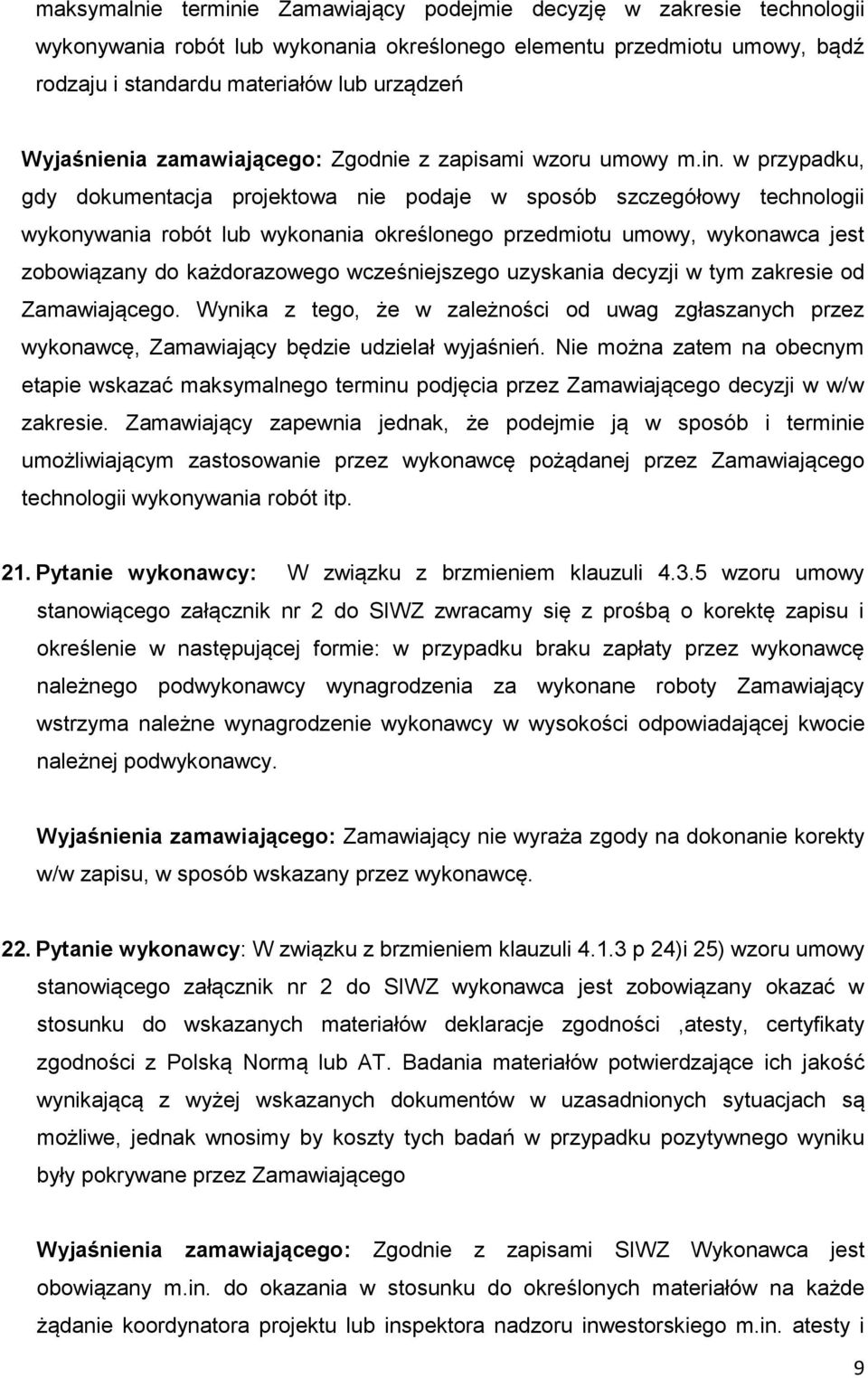 w przypadku, gdy dokumentacja projektowa nie podaje w sposób szczegółowy technologii wykonywania robót lub wykonania określonego przedmiotu umowy, wykonawca jest zobowiązany do każdorazowego