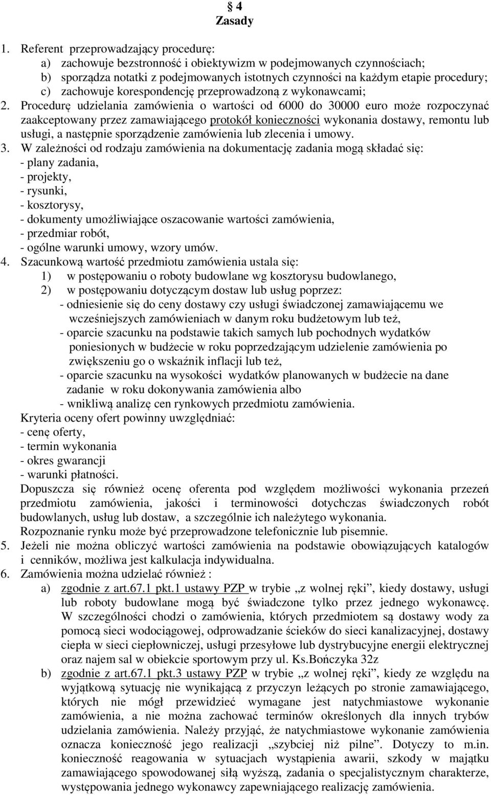 zachowuje korespondencję przeprowadzoną z wykonawcami; 2.