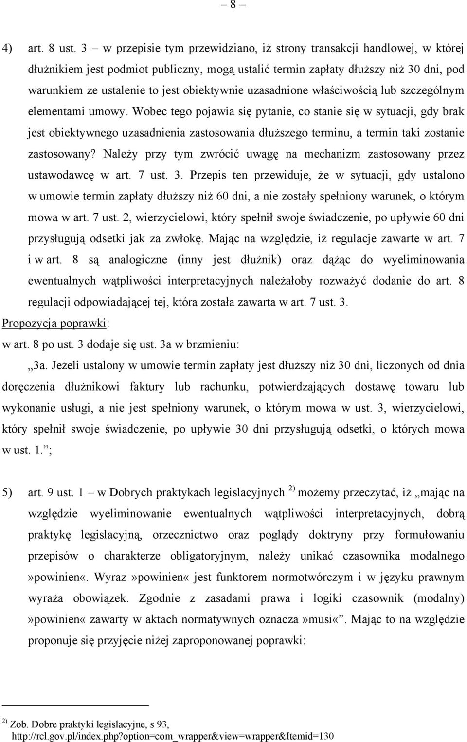 obiektywnie uzasadnione właściwością lub szczególnym elementami umowy.