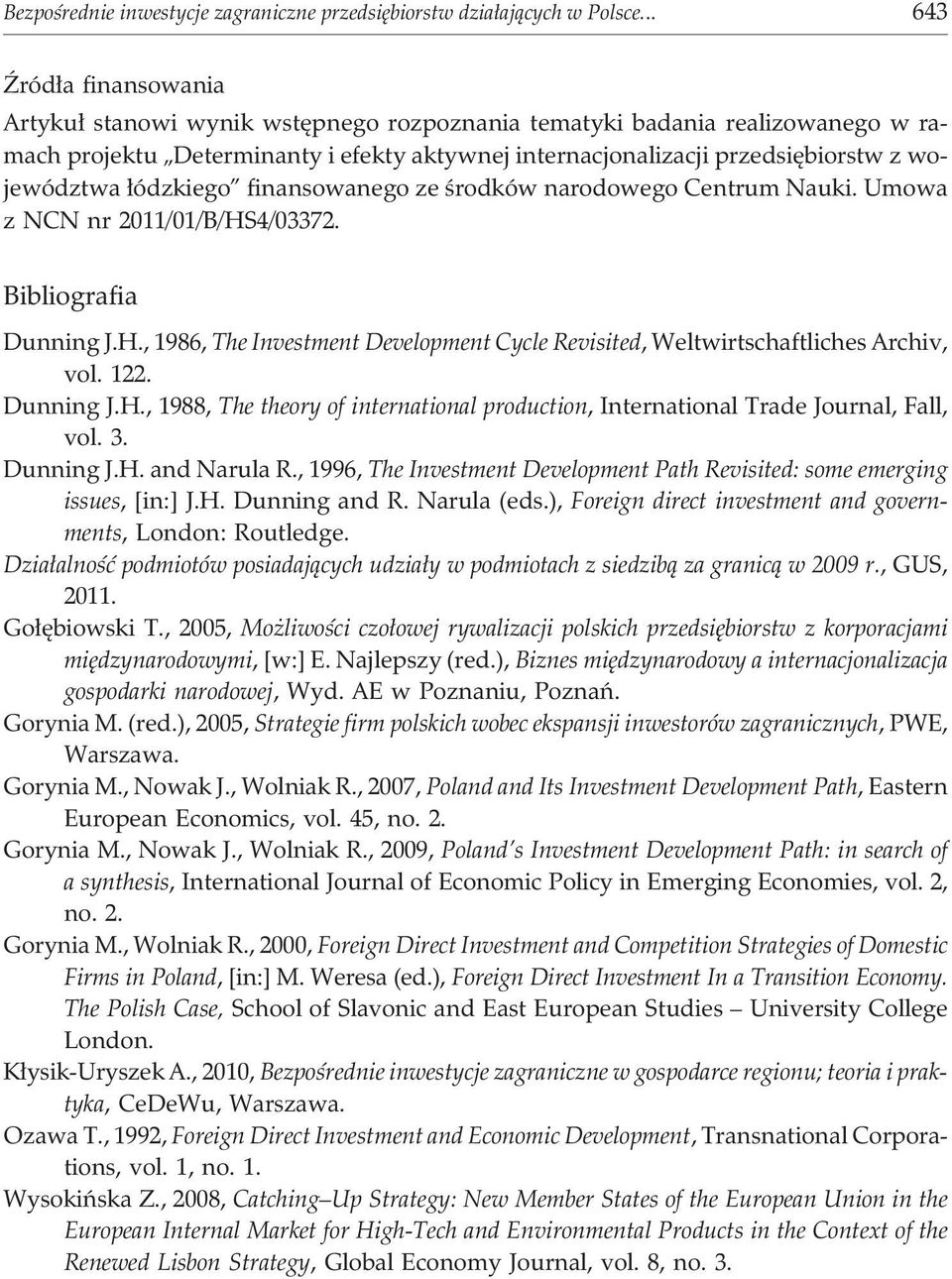 ³ódzkiego finansowanego ze œrodków narodowego Centrum Nauki. Umowa z NCN nr 2011/01/B/HS4/03372. Bibliografia Dunning J.H., 1986, The Investment Development Cycle Revisited, Weltwirtschaftliches Archiv, vol.