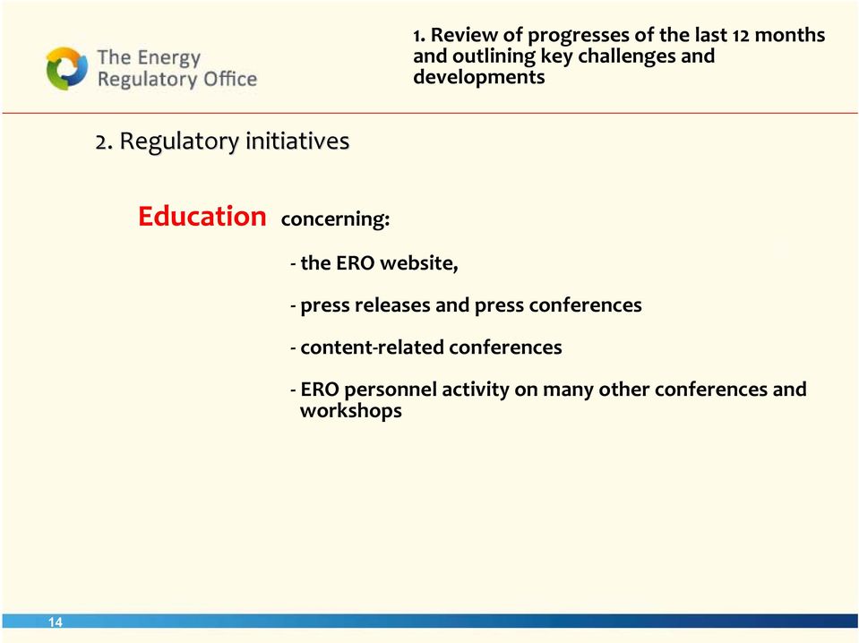 Regulatory initiatives Education concerning: the ERO website, press